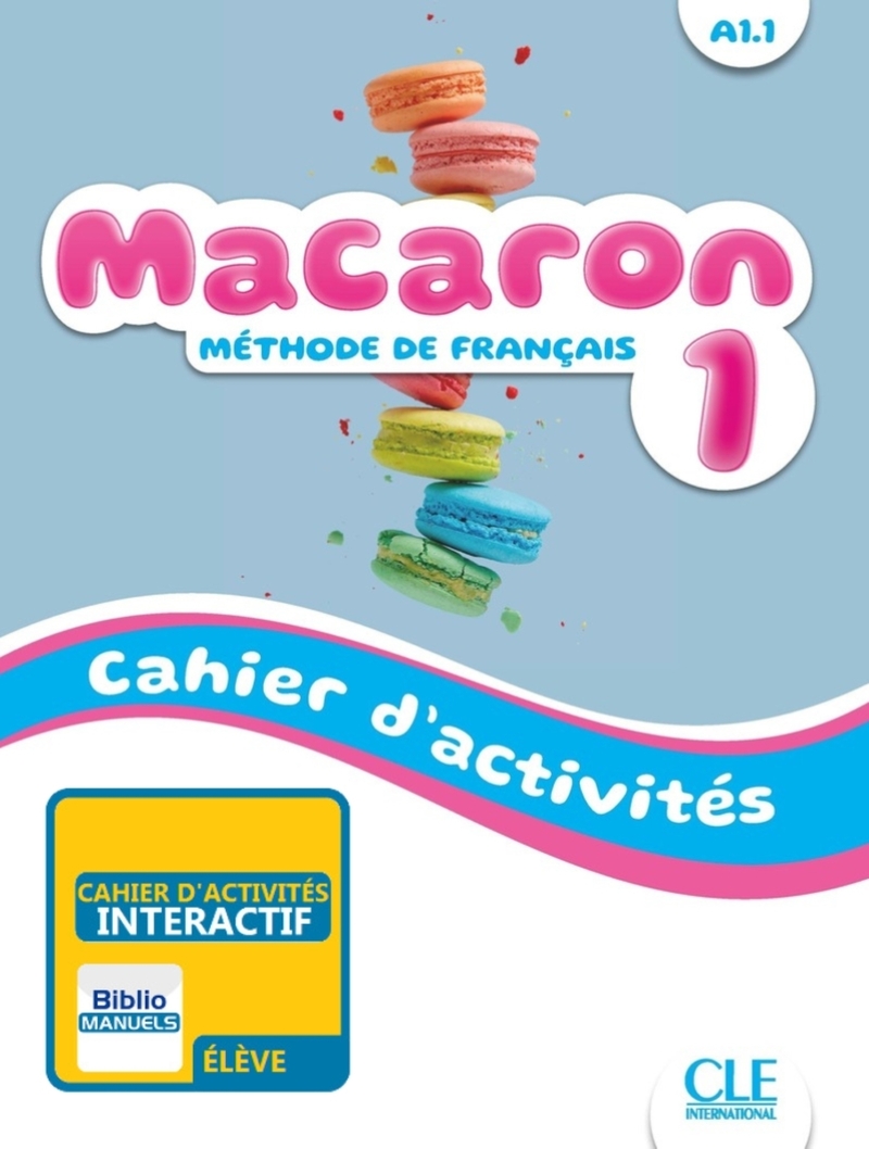 Macaron 1 - Niveau A1.1 - Version numérique élève - Cahier d'activités -  Licence 1 an - A télécharger / A consulter en ligne - Manuel numérique élève