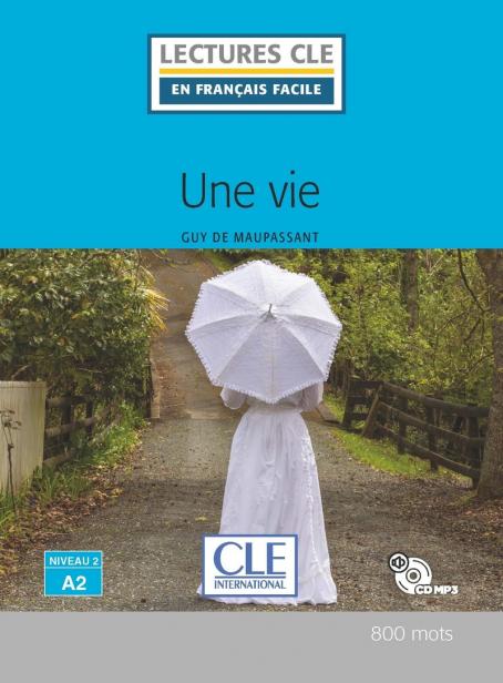 Une vie - Niveau 2/A2 - Lecture CLE en français facile - Livre + CD - Livre  + CD audio