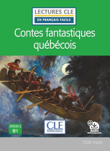 Contes fantastiques québécois - - Niveau 3/B1 - Lecture CLE en français facile - Livre + Audio téléchargeable