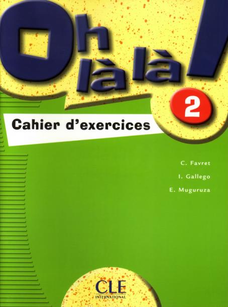 Oh là là! - Niveau 2 - Cahier d'activités