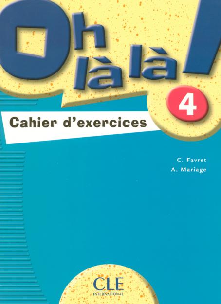 Oh là là! - Niveau 4 - Cahier d'activités