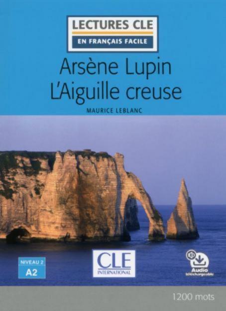 Arsène Lupin l'aiguille creuse - Niveau 2/A2 - Lecture CLE en français facile - Ebook