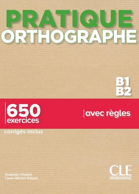 Pratique Orthographe - Niveaux B1/B2 - Livre + Corrigés - Cahier D ...