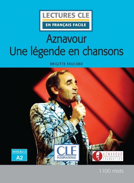 Aznavour : une légende en chanson - Niveau 2/A2 - Lecture CLE en français facile - Livre