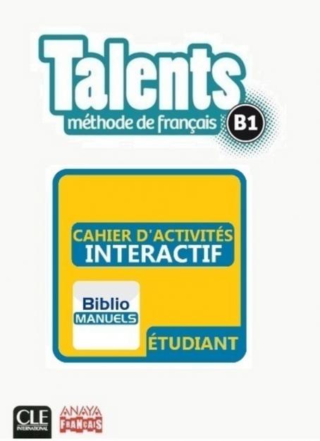 Talents - Niveau B1 - Version numérique élève - Cahier d'activités