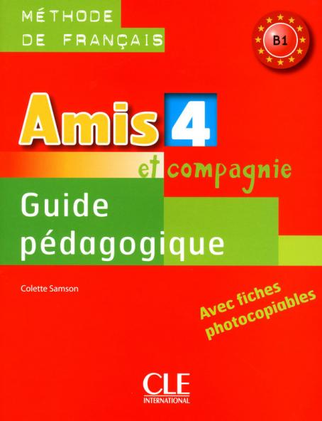 Amis et Compagnie 4 - Niveau B1 - Guide pédagogique