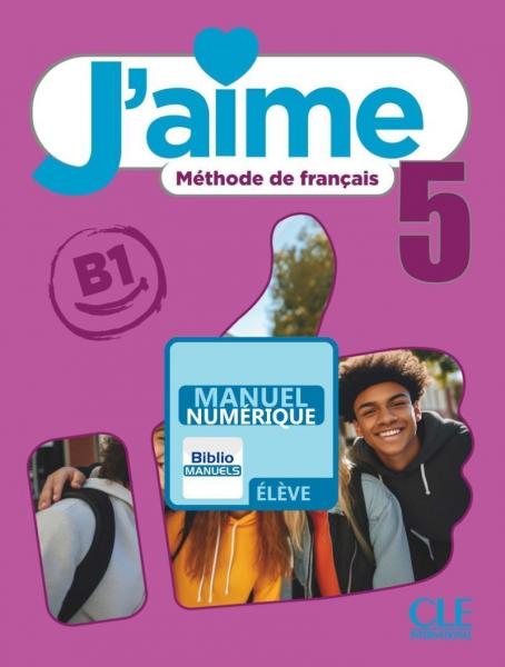 J'aime 5 - Niveau B1 - Version numérique élève - Livre de l'élève