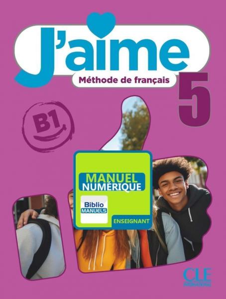 J'aime 5 - Niveau B1 - Version numérique enseignant