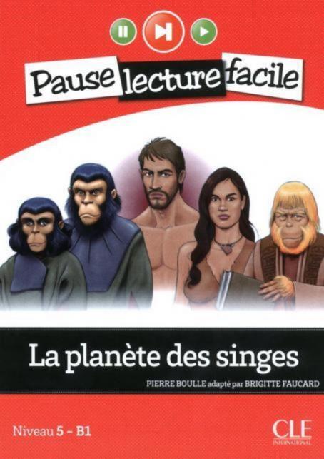 La planète des singes - Niveau 5 (B1) - Pause lecture facile - Livre + Audio téléchargeable